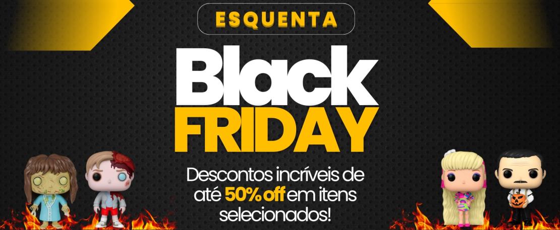 ESQUENTA BLACK FRIDAY 2024